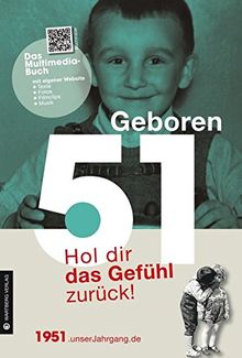 Geboren 1951- Das Multimedia Buch: Hol dir das Gefühl zurück! (Geboren 19xx - Hol dir das Gefühl zurück!)