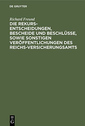 Die Rekurs-Entscheidungen, Bescheide und Beschlüsse, sowie sonstigen Veröffentlichungen des Reichs-Versicherungsamts: Als Erläuterungen zu dem ... und Krankenversicherung vom 28. Mai 1885