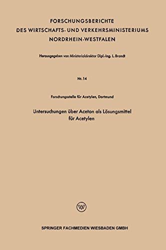 Untersuchungen über Aceton als Lösungsmittel für Acetylen (Forschungsberichte des Landes Nordrhein-Westfalen)