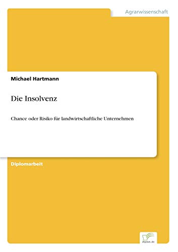 Die Insolvenz: Chance oder Risiko für landwirtschaftliche Unternehmen