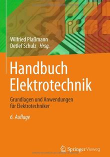 Handbuch Elektrotechnik: Grundlagen und Anwendungen für Elektrotechniker