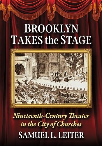 Brooklyn Takes the Stage: Nineteenth-Century Theater in the City of Churches