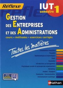 Gestion des entreprises et des administrations, IUT semestre 1 : cours, méthodes, exercices corrigés, toutes les matières