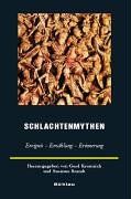 Schlachtenmythen. Ereignis - Erzählung - Erinnerung