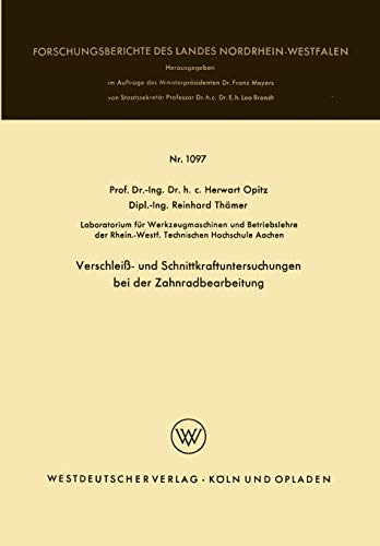 Verschleiß- und Schnittkraftuntersuchungen bei der Zahnradbearbeitung (Forschungsberichte des Landes Nordrhein-Westfalen, 1097, Band 1097)