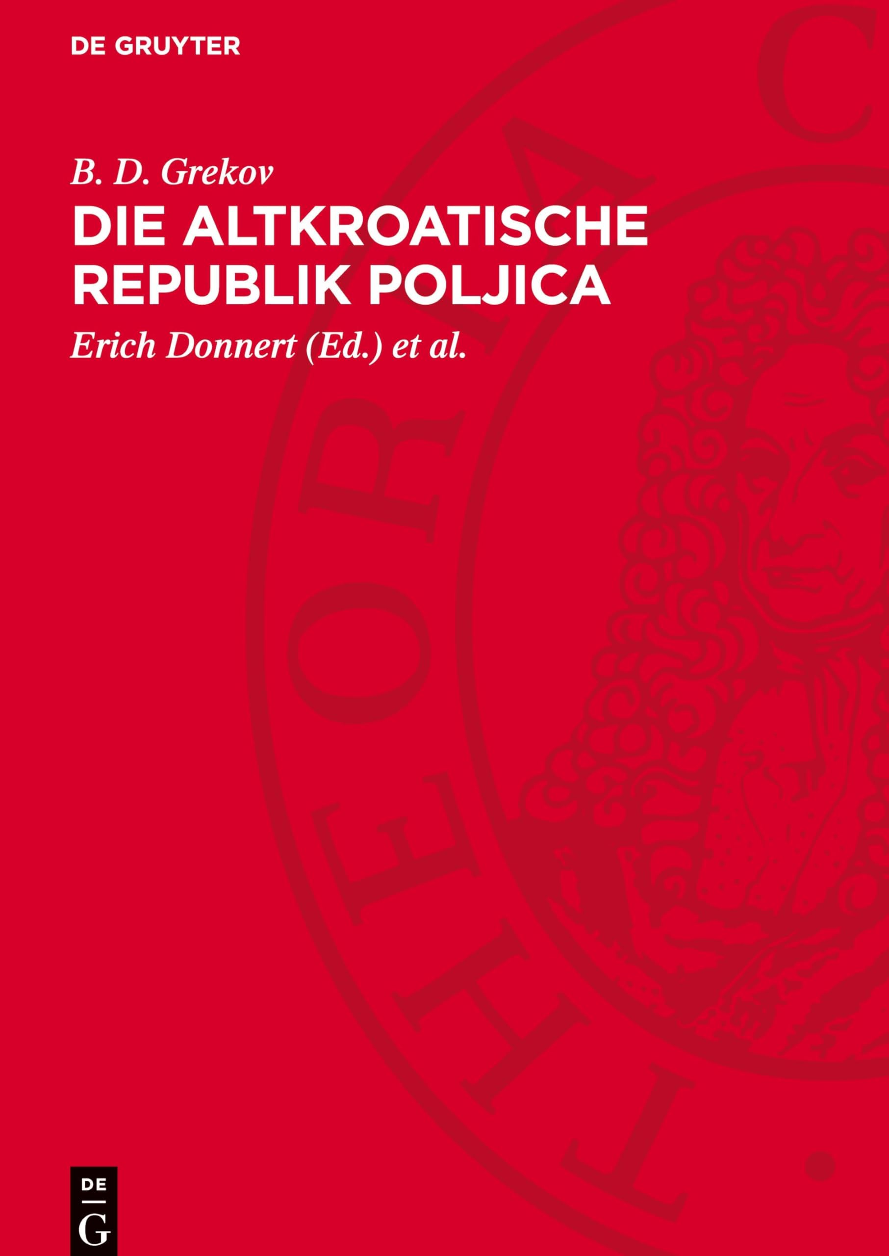 Die altkroatische Republik Poljica: Studien zur Geschichte der gesellschaftlichen Verhältnisse der Poljica vom 15. bis 17. Jahrhundert