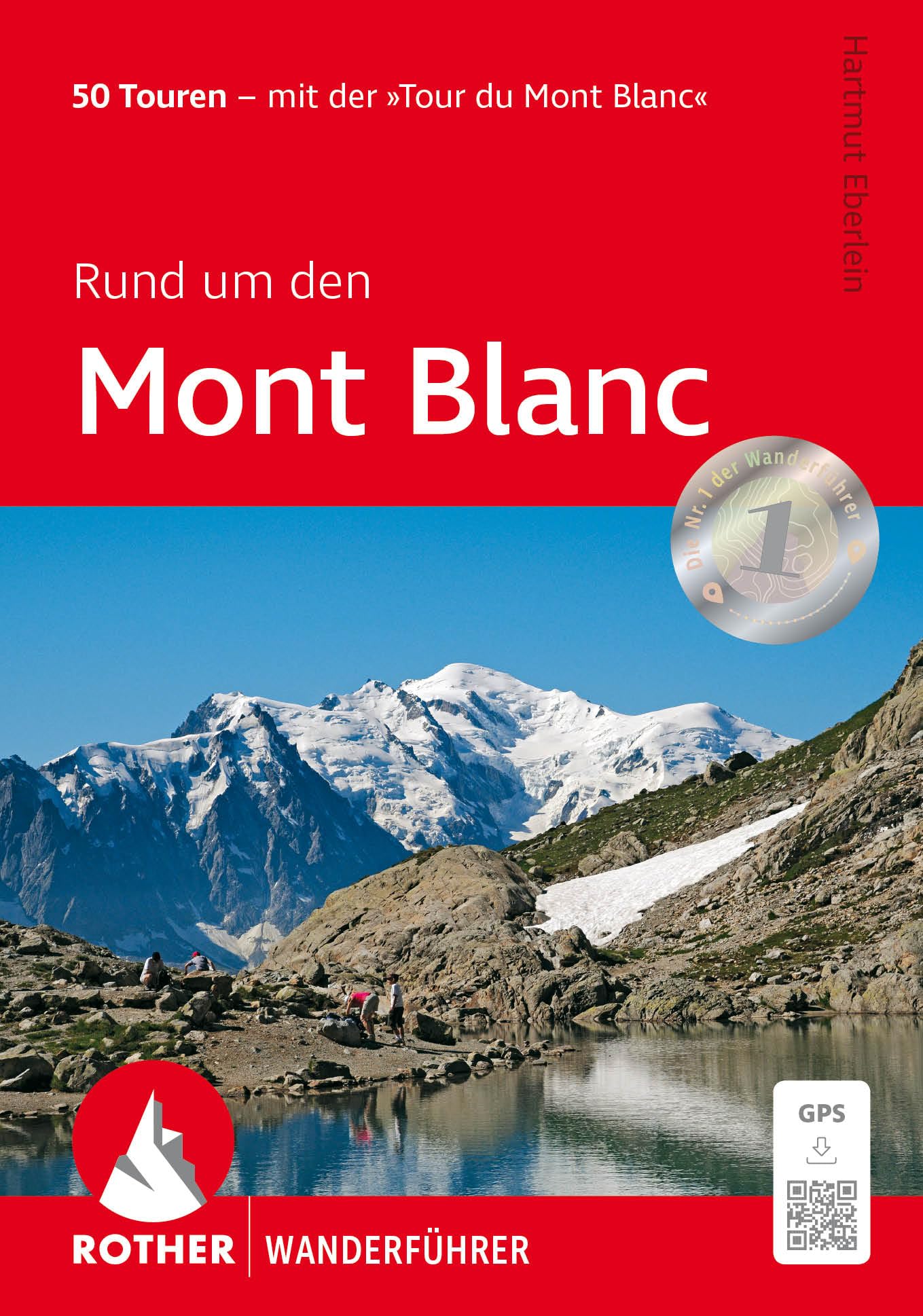 Rund um den Mont Blanc: 50 Touren – mit der »Tour du Mont Blanc«. Mit GPS-Tracks (Rother Wanderführer)