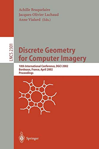 Discrete Geometry for Computer Imagery: 10th International Conference, DGCI 2002, Bordeaux, France, April 3-5, 2002. Proceedings (Lecture Notes in Computer Science, 2301, Band 2301)