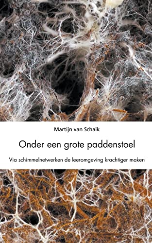 Onder een grote paddenstoel. Via schimmelnetwerken de leeromgeving krachtiger maken.