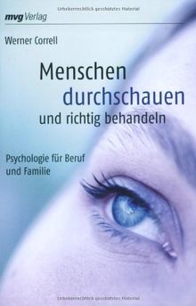 Menschen durchschauen und richtig behandeln: Psychologie für Beruf und Familie