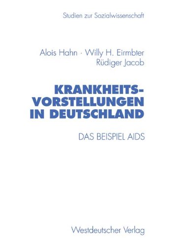 Krankheitsvorstellungen in Deutschland: Das Beispiel AIDS (Studien zur Sozialwissenschaft)