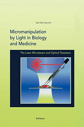 Micromanipulation by Light in Biology and Medicine: The Laser Microbeam and Optical Tweezers (Methods in Bioengineering)