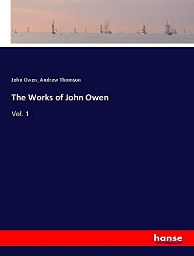 The Works of John Owen: Vol. 1