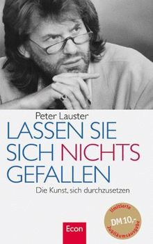 Lassen Sie sich nichts gefallen. Sonderausgabe. Die Kunst, sich durchzusetzen