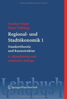 Regional- und Stadtökonomik 1: Standorttheorie und Raumstruktur (Springers Kurzlehrbücher der Wirtschaftswissenschaften)