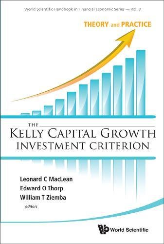 Maclean, Leonard C Kelly Capital Growth Investment Criterion, The, Theory And Practice (World Scientific Handbook In Financial Economic Series, Band 3)