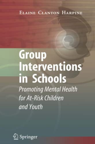 Group Interventions in Schools: Promoting Mental Health for At-Risk Children and Youth