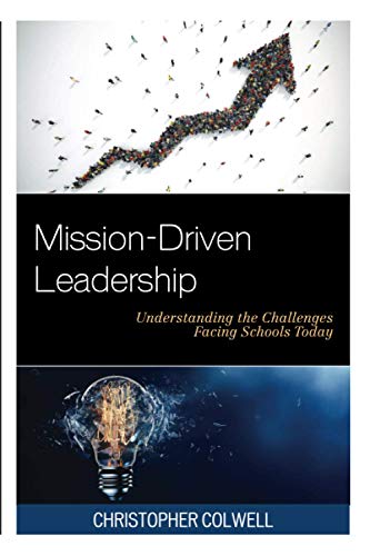 Mission-Driven Leadership: Understanding the Challenges Facing Schools Today
