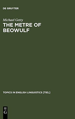 The Metre of Beowulf: A Constraint-Based Approach (Topics in English Linguistics [TiEL], Band 36)
