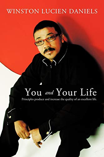 You and Your Life: Principles produce and increase the quality of an excellent life.