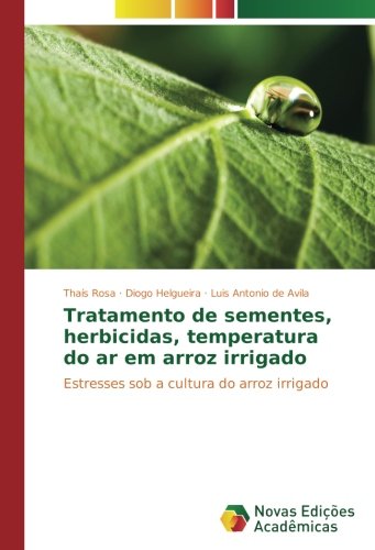 Tratamento de sementes, herbicidas, temperatura do ar em arroz irrigado: Estresses sob a cultura do arroz irrigado