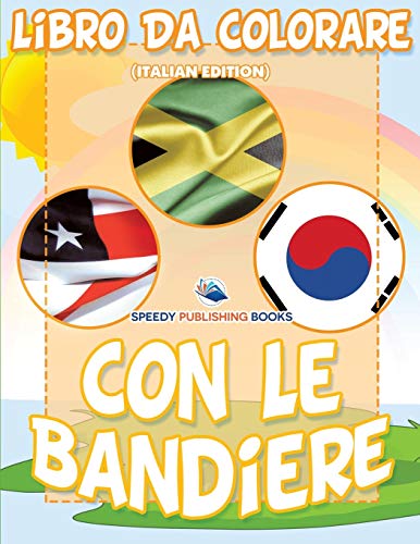 Libro Da Colorare Con Le Bandiere: Libro Da Colorare (Italian Edition)