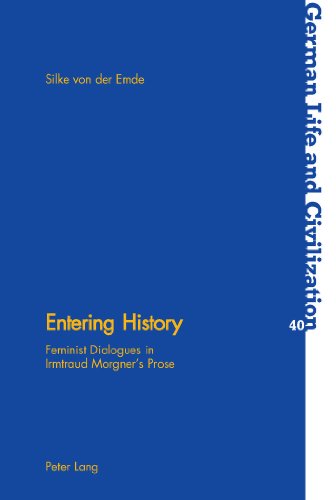 Entering History: Feminist Dialogues in Irmtraud Morgner's Prose (German Life and Civilization)