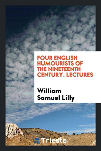 Four English Humourists of the Nineteenth Century. Lectures