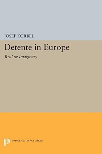 Detente in Europe: Real or Imaginary? (Princeton Legacy Library)