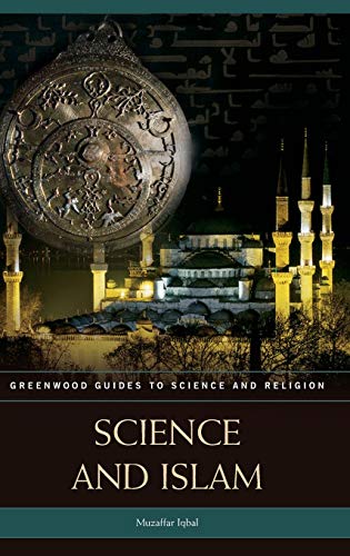 Science and Islam (Greenwood Guides to Science and Religion)