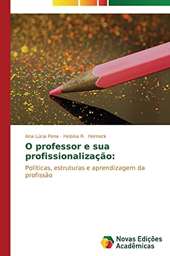 O professor e sua profissionalização:: Políticas, estruturas e aprendizagem da profissão
