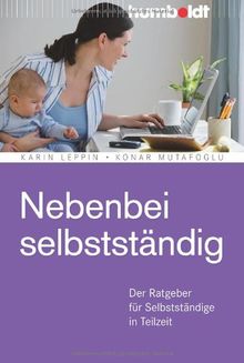 Nebenbei selbstständig: Der Ratgeber für Selbstständige in Teilzeit