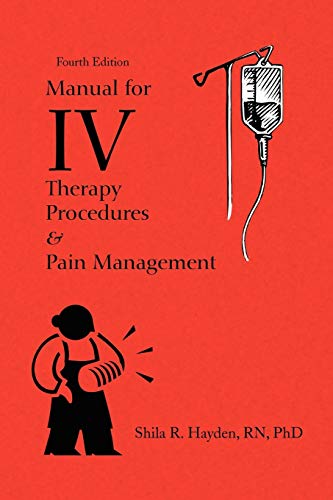 Manual for IV Therapy Procedures & Pain Management: Fourth Edition