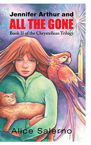 Jennifer Arthur and All the Gone: Book Two of the Chrystellean Trilogy