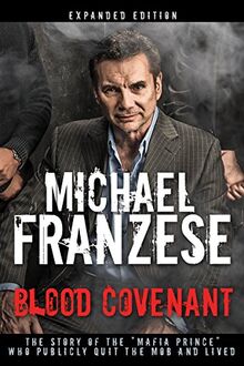 Blood Covenant: The Story of the Mafia Prince Who Publicly Quit the Mob and Lived