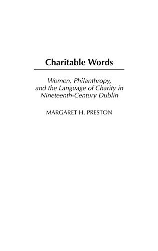 Charitable Words: Women, Philanthropy, and the Language of Charity in Nineteenth-Century Dublin (Contributions in Women's Studies)