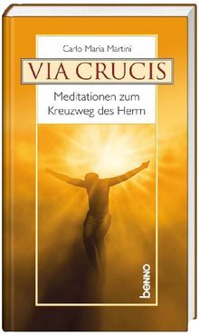 Via Crucis: Meditationen zum Kreuzweg des Herrn