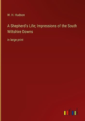 A Shepherd's Life; Impressions of the South Wiltshire Downs: in large print