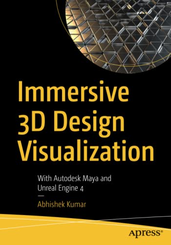 Immersive 3D Design Visualization: With Autodesk Maya and Unreal Engine 4