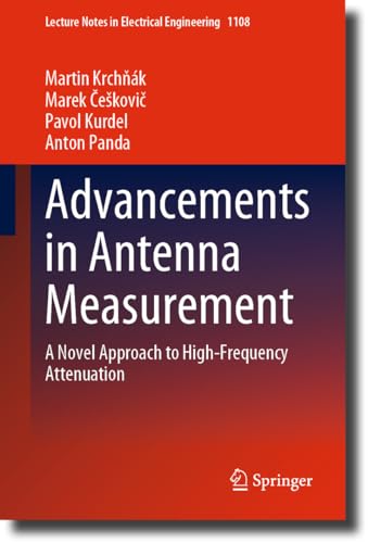 Advancements in Antenna Measurement: A Novel Approach to High-Frequency Attenuation (Lecture Notes in Electrical Engineering, 1108, Band 1108)