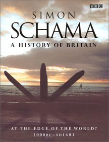 The History of Britain, Vol. 1: At the Edge of the World? - 3000 BC-AD 1603 Vol 1
