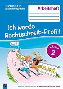 Ich werde Rechtschreib-Profi! Klasse 2: Arbeitsheft (Rechtschreiben selbstständig üben)