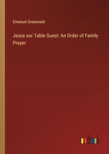 Jesus our Table Guest: An Order of Family Prayer