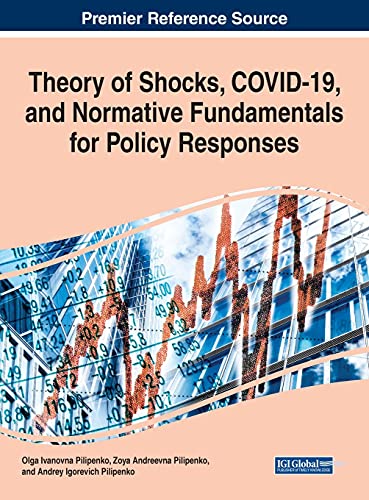 Theory of Shocks, COVID-19, and Normative Fundamentals for Policy Responses: Emerging Research and Opportunities
