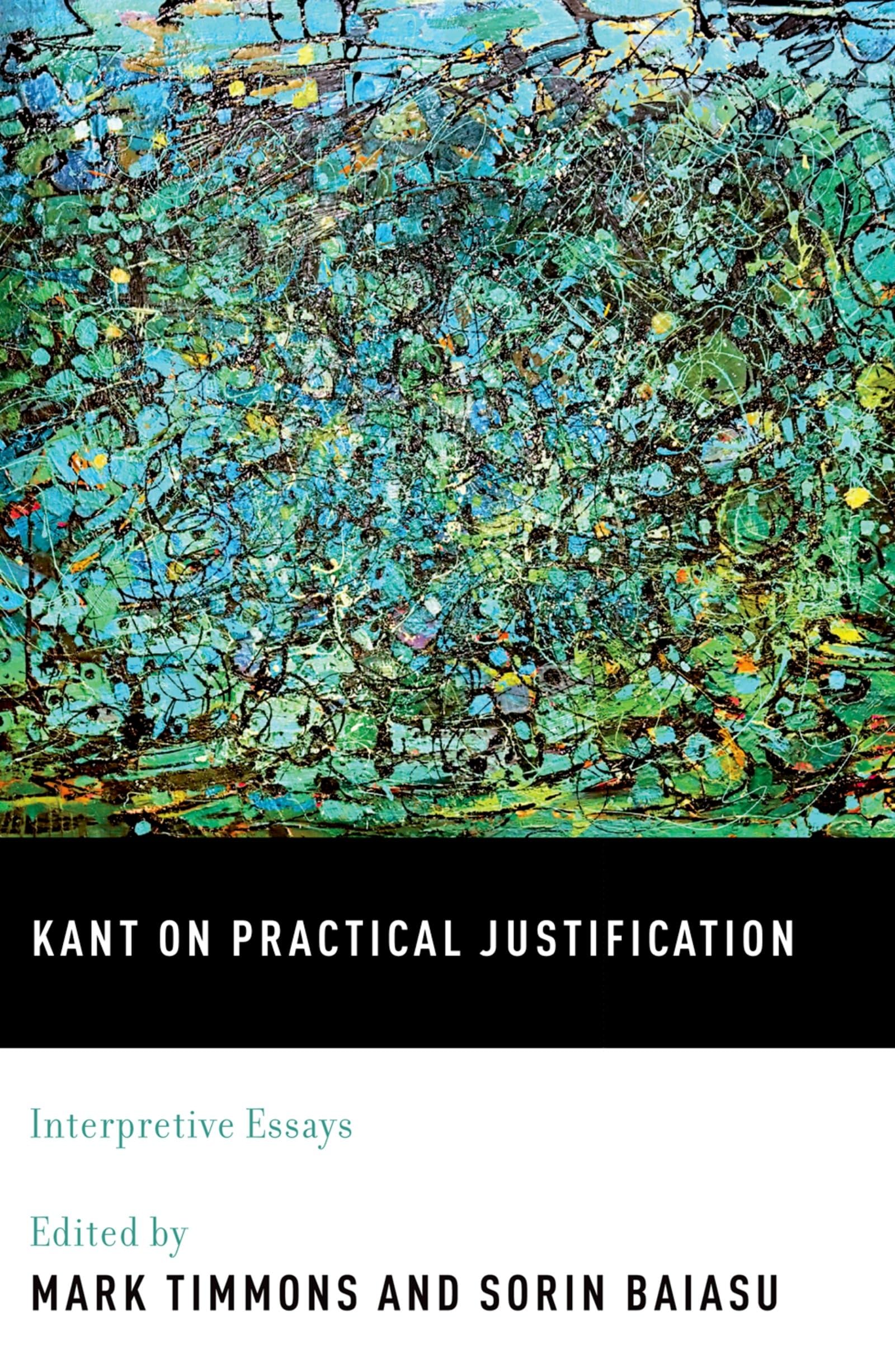 Kant on Practical Justification: Interpretive Essays