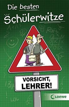 Die besten Schülerwitze - Vorsicht, Lehrer!