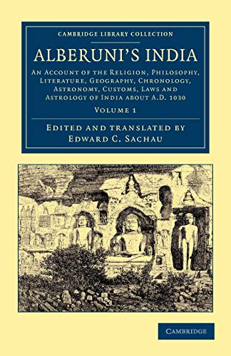 Alberuni's India 2 Volume Set: Alberuni's India, Volume 1: An Account of the Religion, Philosophy, Literature, Geography, Chronology, Astronomy, ... Library Collection - South Asian History)