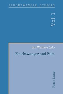 Feuchtwanger and Film- Feuchtwanger und Film (Feuchtwanger Studies)