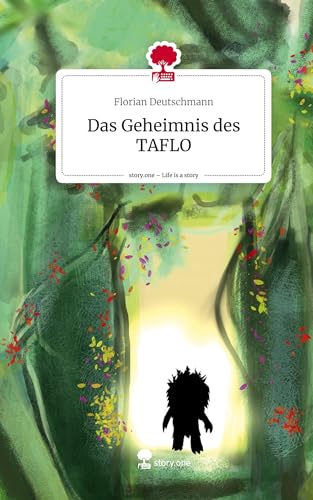Das Geheimnis des TAFLO. Life is a Story - story.one