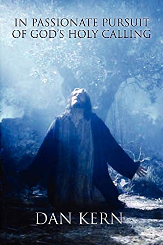In Passionate Pursuit of God's Holy Calling